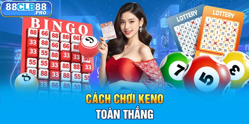 Cách chơi Keno toàn thắng