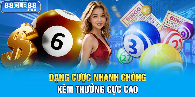 Dạng cược nhanh chóng kèm thưởng cực cao