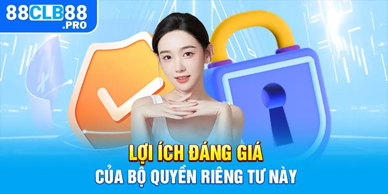 Lợi ích đáng giá của bộ quyền riêng tư này